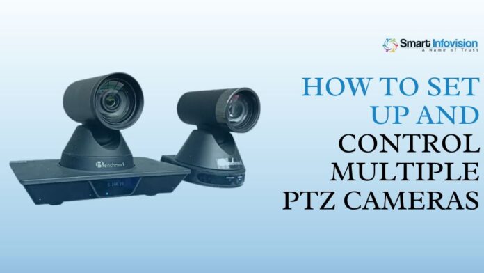 how to set up and control multiple ptz cameras how to set up and control multiple ptz cameras