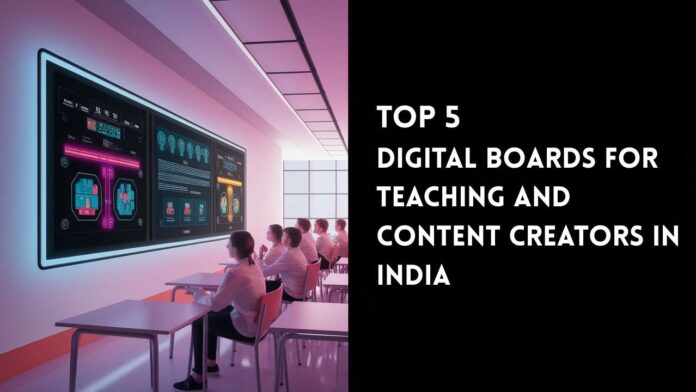 top 5 digital boards for teaching and content creators in india top 5 digital boards for teaching and content creators in india