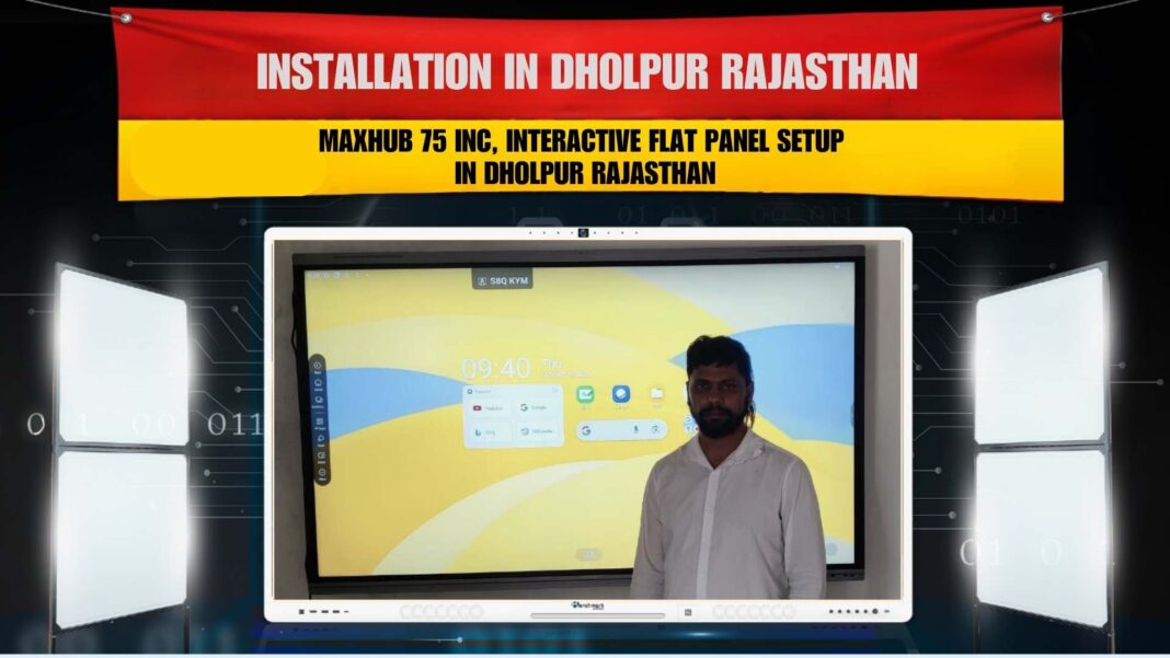 Top 5 Reasons Why Maxhub Digital Board Installation in Dholpur Rajasthan by Smart Infovision is a Game-Changer
