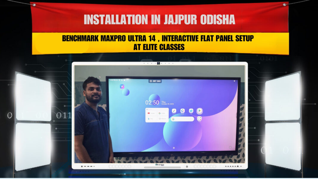 Benchmark MaxPro Ultra 14 Installation at ELITE CLASSES, Jajpur (Odisha) – A Digital Learning Revolution in 2025
