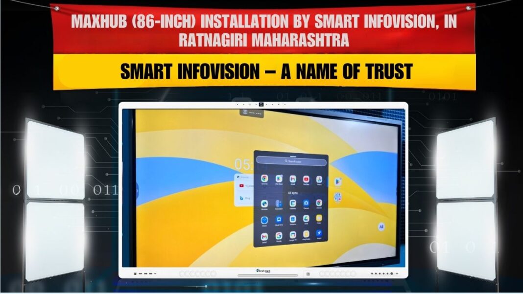 “Maxhub 86 inch Interactive Flat Panel Installation in Ratnagiri Maharashtra by Smart Infovision”