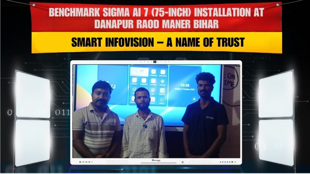 Benchmark Sigma AI 7 Interactive Flat Panel Installation in Danapur Road, Maner, Bihar