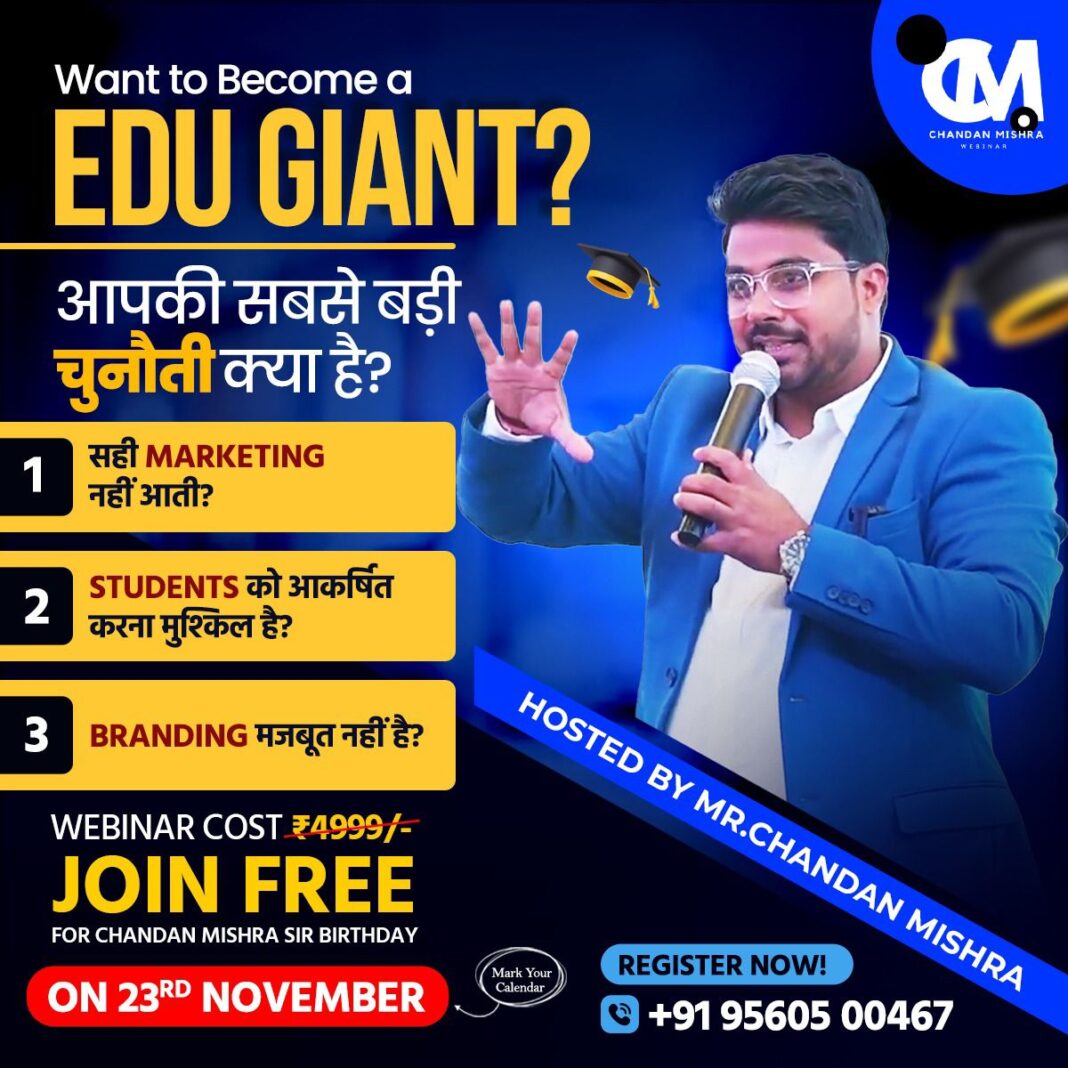 Chandan Mishra hosting EDU GIANT webinar on marketing, branding and student attraction strategies for educators and coaching institutes – Free webinar on 23rd November 2025.