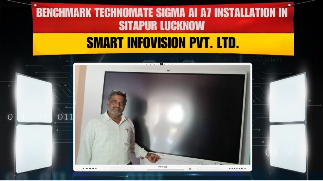 Benchmark Sigma AI A7 75-inch Interactive Panel installation completed at Sitapur, Uttar Pradesh by Smart Infovision