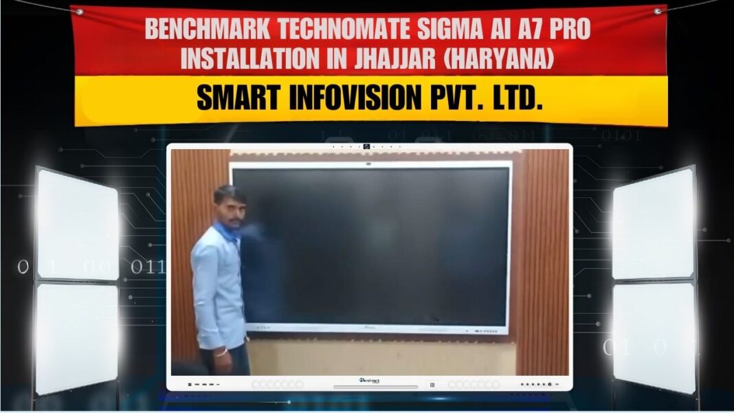Smart Infovision team installing Benchmark Sigma AI A7 Pro 75-inch interactive panel at Jhajjar, Haryana.