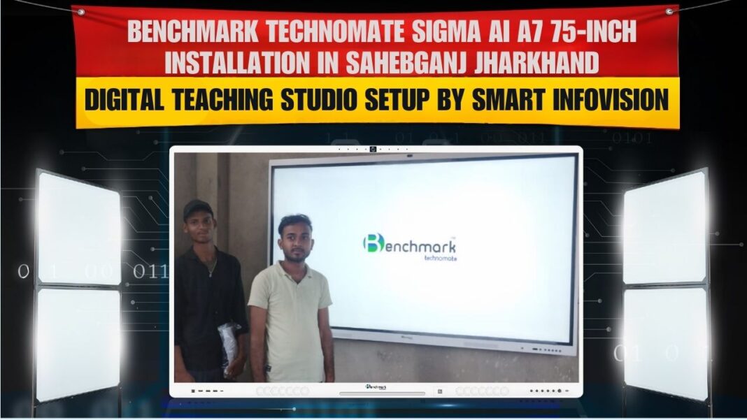 Smart Infovision technician installing Benchmark Sigma AI A7 75-inch interactive panel at Sahebganj Jharkhand for client Adarsh Mandal.