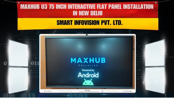 Smart Infovision Maxhub U3 75-inch Interactive Flat Panel Installation in Delhi
