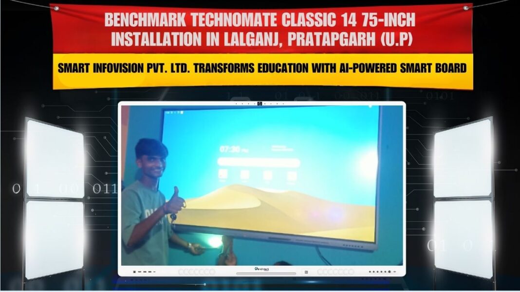 Smart Infovision installs Benchmark Classic 14 (75-inch) interactive panel in Lalganj, Pratapgarh.