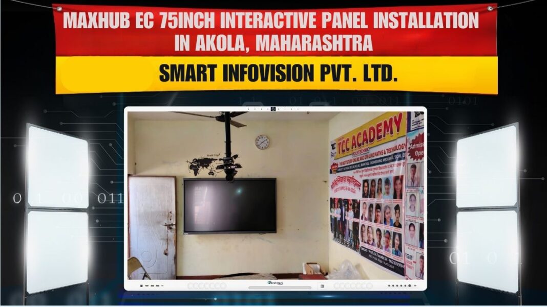 Maxhub EC 75 interactive panel installation with Benchmark 4K PTZ camera in Akola Maharashtra by Smart Infovision.