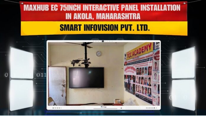 Maxhub EC 75 interactive panel installation with Benchmark 4K PTZ camera in Akola Maharashtra by Smart Infovision.