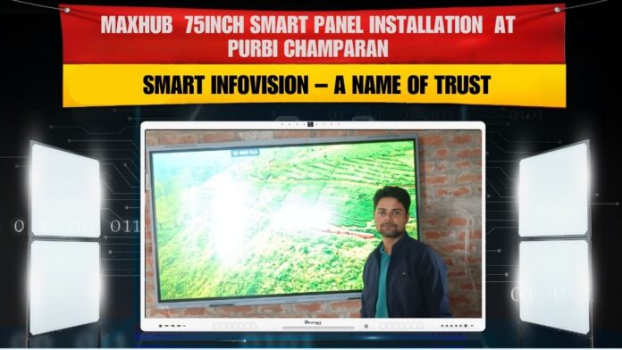 Digital Board Dealer in Purbi Champaran Bihar installing Maxhub 75 Inch interactive flat panel