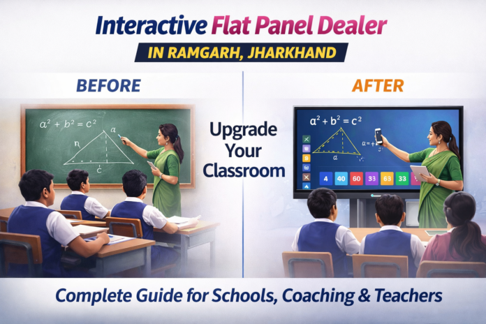 Ramgarh me interactive flat panel dealer kaise choose karein. Price, features aur complete smart classroom setup guide ke saath best solution paayein.