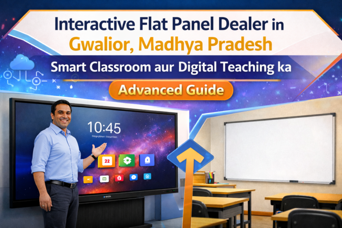 Gwalior me interactive flat panel dealer kaise choose karein. Price, features aur smart classroom setup ke liye complete guide. Gwalior me interactive flat panel dealer kaise choose karein. Price, features aur smart classroom setup ke liye complete guide.