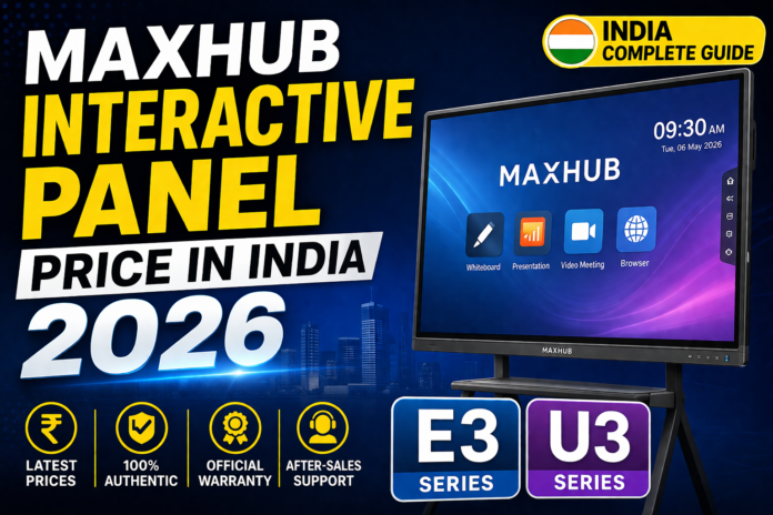 MAXHUB Interactive Panel Price India 2026 | E3 U3 Digital Board